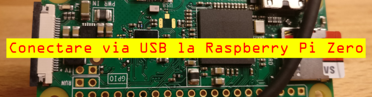 Accesare Raspberry Pi prin portul USB